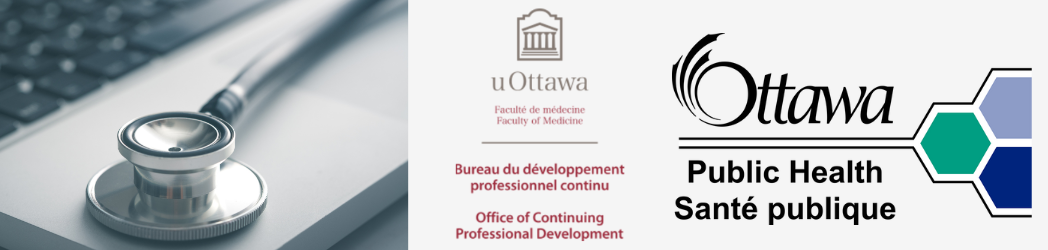 uOttawa, Faculty of Medicine, Office of Continuing Professional Development Ottawa Public Health Santé Publique