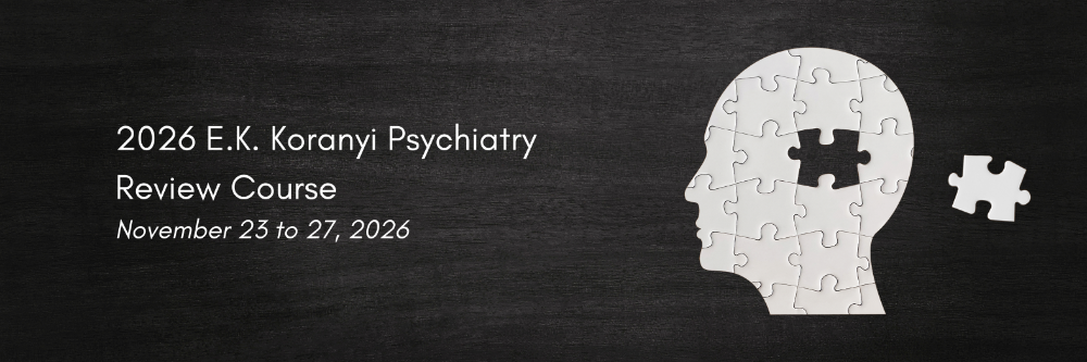 2026 E.K. Koranyi Review Course in Psychiatry